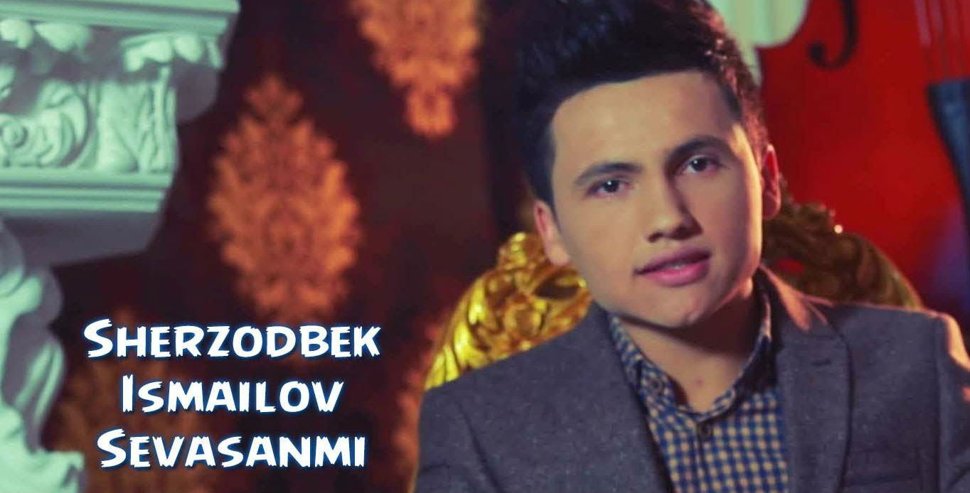 Постер Sherzodbek Ismailov - Sevasanmi (Official Clip 2015)